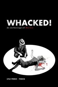 Whacked! An Anthology of Murder