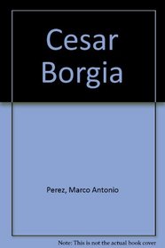 Cesar Borgia (Spanish Edition)