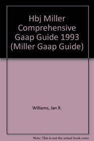 Hbj Miller Comprehensive Gaap Guide 1993 (Miller Gaap Guide)