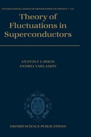 Theory of Fluctuations in Superconductors (International Series of Monographs on Physics)