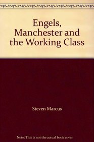 Engels, Manchester and the Working Class