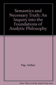 Semantics and Necessary Truth: Inquiry into the Foundations of Analytic Philosophy