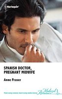 Spanish Doctor, Pregnant Midwife (Brides of Penhally Bay) (Harlequin Medical Romance, No 523)