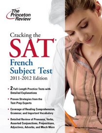 Cracking the SAT French Subject Test, 2011-2012 Edition (College Test Preparation)