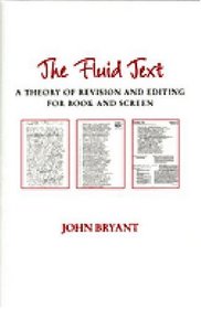 The Fluid Text : A Theory of Revision and Editing for Book and Screen (Editorial Theory and Literary Criticism)