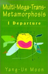 Multi-Mega-Trans-Metamorphosis: I Departure