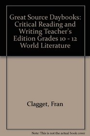 Great Source Daybooks: Critical Reading and Writing Teacher's Edition Grades 10 - 12 World Literature