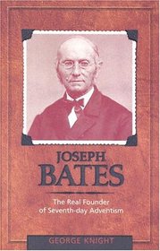 Joseph Bates: The Real Found of Seventh-day Advenism