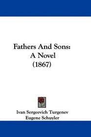 Fathers And Sons: A Novel (1867)
