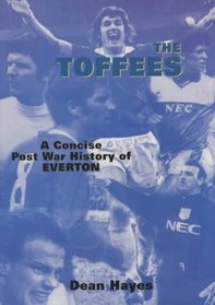 The Toffees, The: A Concise Post War History of Everton