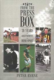 From The Press Box: 70 Years of Great Moments in Irish Sport