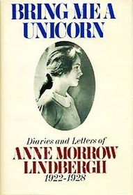 Bring Me a Unicorn: Diaries and Letters of Anne Morrow Lindbergh, 1922-1928