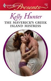 The Maverick's Greek Island Mistress (Kept for His Pleasure) (Harlequin Presents, No 2825)