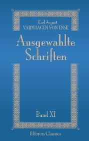 Ausgewhlte Schriften: Band 11. Abteilung 2. Biographische Denkmale. Teil 5. Graf Ludwig von Zinzendorf (German Edition)
