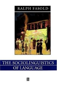 The Sociolinguistics of Language (Introduction to Sociolinguistics, Vol 2)