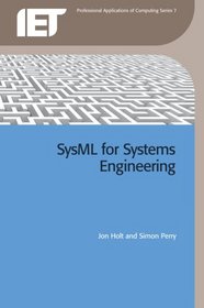 SysML for Systems Engineering (Professional Applications of Computing)