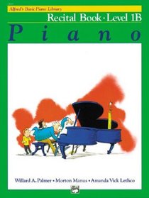 Alfred's Basic Piano Library: Recital Book Level 1B