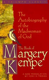 The Book of Margery Kempe: The Autobiography of the Madwoman of God