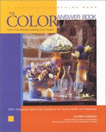 The Color Answer Book: From the World's Leading Color Expert 100+ Frequently Asked Color Question s for Home, and Happiness (Capital Lifestyles)