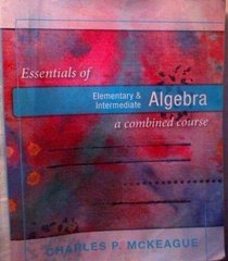 Essentials of Elementary & Intermediate Algebra a Combined Course