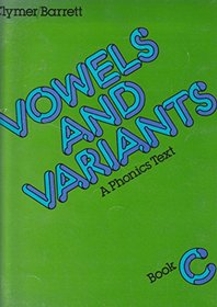 Vowels and Variants ~ A Phonics Worktext Book C