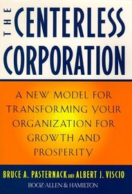 The Centerless Corporation : Transforming Your Organization for Grwoth and Prosperity