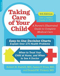 Taking Care of Your Child, Ninth Edition: A Parent's Illustrated Guide to Complete Medical Care