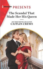 The Scandal That Made Her His Queen (Pregnant Princesses, Bk 3) (Harlequin Presents, No 3978)