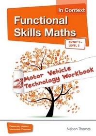 Functional Skills Maths In Context Motor Vehicle Technology Workbook Entry 3 - Level 2 (Functional Skills English in Context)