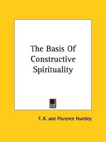 The Basis of Constructive Spirituality
