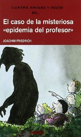 El caso de la misteriosa epidemia del profesor/The case of the mysterious epidemic of the teacher (Spanish Edition)