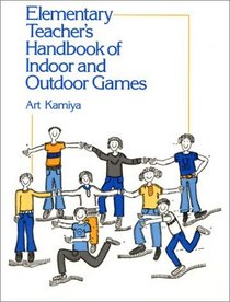Elementary Teacher's Handbook of Indoor and Outdoor Games