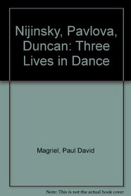 Nijinsky, Pavlova, Duncan: Three Lives in Dance (The Lyric stage)