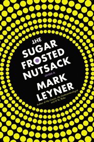 The Sugar Frosted Nutsack: A Novel