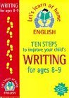 Ten Steps to Improve Your Child's Writing: Age 8-9 (Lets Learn at Home: English)