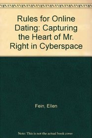 Rules for Online Dating: Capturing the Heart of Mr. Right in Cyberspace
