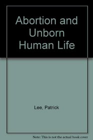 Abortion and Unborn Human Life