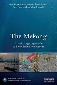 The Mekong: A Socio-legal Approach to River Basin Development (Earthscan Studies in Water Resource Management)