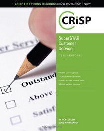 SuperSTAR Customer Service: It's All About C.A.R.E. (Crisp Fifty Minute Series)