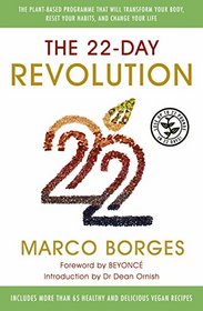 The 22 Day Revolution: The Plant-Based Programme That Will Transform Your Body, Reset Your Habits, and Change Your Life