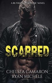 Scarred (Ruthless Rebels MC #3) (Volume 3)