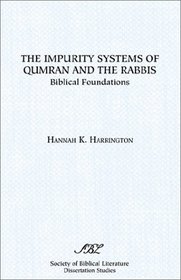 The Impurity Systems of Qumran and the Rabbis: Biblical Foundations (Dissertation Series (Society of Biblical Literature))