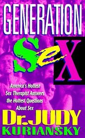 Generation Sex: America's Hottest Sex Therapist Answers the Hottest Questions About Sex