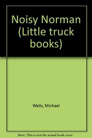 Noisy Norman (Little truck books)