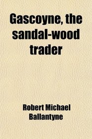 Gascoyne, the sandal-wood trader