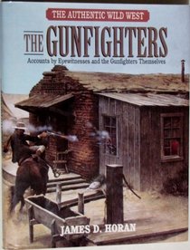 The Gunfighters : James Horan's Authentic Wild West