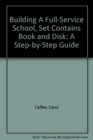 Building A Full-Service School, Set Contains Book and Disk: A Step-by-Step Guide