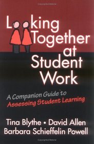 Looking Together at Student Work: A Companion Guide to Assessing Student Learning (Series on School Reform)