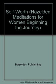 Self-Worth (Hazelden Meditations for Women Beginning the Journey)