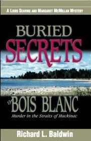 Buried Secrets of Bois Blanc: Murder in the Straits of Mackinac (Louis Searing & Margaret McMillan, Bk 4)